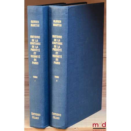 HISTOIRE DE LA COUTUME DE LA PRÉVÔTÉ ET VICOMTÉ DE PARIS, réimpression de 1925 complétée par des additions bibliographiques