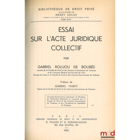 ESSAI SUR L’ACTE JURIDIQUE COLLECTIF, Préface de Gabriel Marty, Bibl. de droit privé, t. XXVII