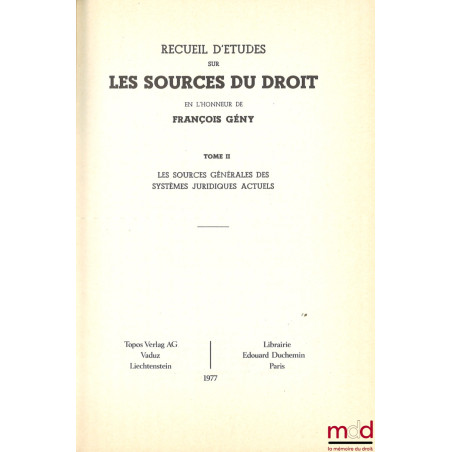 RECUEIL D?ÉTUDES SUR LES SOURCES DU DROIT EN L?HONNEUR DE FRANÇOIS GÉNY :t. I : Aspects historiques et philosophiques ;t. I...