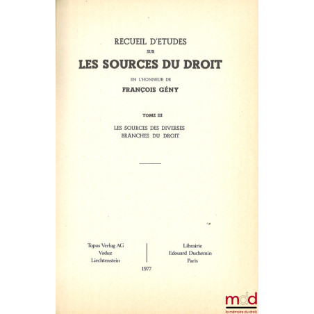 RECUEIL D?ÉTUDES SUR LES SOURCES DU DROIT EN L?HONNEUR DE FRANÇOIS GÉNY :t. I : Aspects historiques et philosophiques ;t. I...