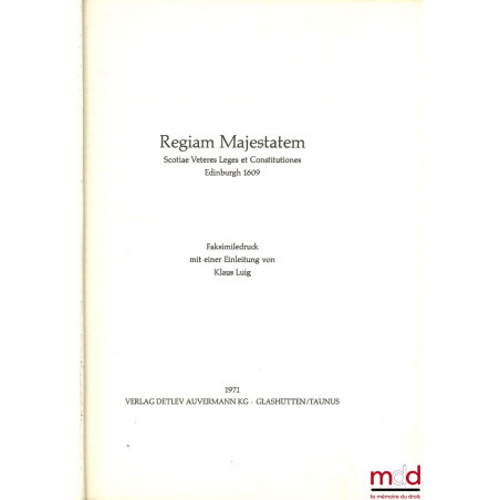 REGIAM MAJESTATEM SCOTIAE VETERES LEGES ET CONSTITUTIONES, Mittelalterliche Gesetzbücher europäischer Länder in Faksimiledruc...