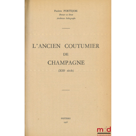 L’ANCIEN COUTUMIER DE CHAMPAGNE (XIIIe siècle), Édition critique avec une introduction et des notes