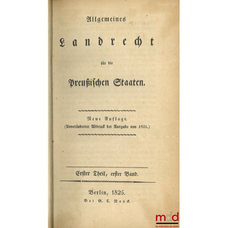 ALLGEMEINES LANDRECHT FÜR DIE PREUSSISCHEN STAATEN, Unveränderter Abdruck der Ausgabe von 1821 (4 vol.) ;REGISTER ZUM ALLGEM...