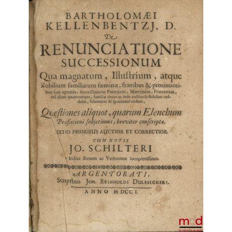 De renunciatione successionum, qua magnatum, illustrium, atque Nobilium familiarum faeminæ, fratribus et proximioribus suis a...