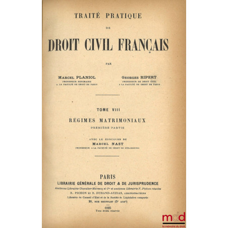 TRAITÉ PRATIQUE DE DROIT CIVIL FRANÇAIS, t. VIII : Régimes matrimoniaux avec le concours de Marcel Nast [mq. la 2e partie]