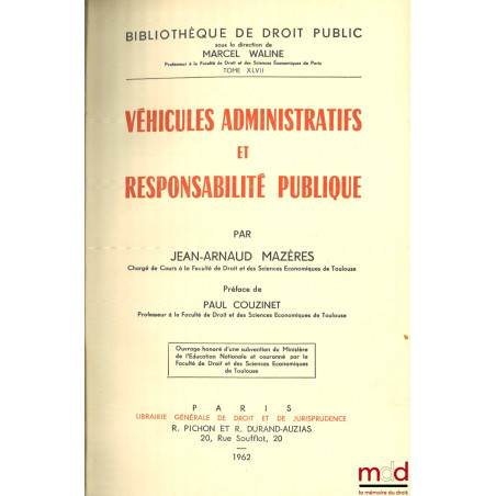 VÉHICULES ADMINISTRATIFS ET RESPONSABILITÉ PUBLIQUE, Préface de Paul Couzinet, Bibl. de droit public, t. XLVII