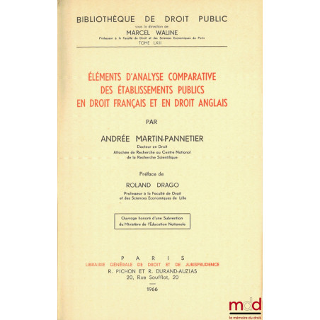 ÉLÉMENTS D?ANALYSE COMPARATIVE DE ÉTABLISSEMENTS PUBLICS EN DROIT FRANÇAIS ET EN DROIT ANGLAIS, Préface de Roland Drago, Bibl...