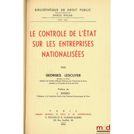 LE CONTRÔLE DE L’ÉTAT SUR LES ENTREPRISES NATIONALISÉES, Préface de Jean Rivero, Bibl. de droit public, t. XXIII