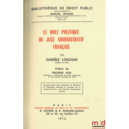 LE RÔLE POLITIQUE DU JUGE ADMINISTRATIF FRANÇAIS, Préface de Prosper Weil, Bibl. de droit public, t. CVII