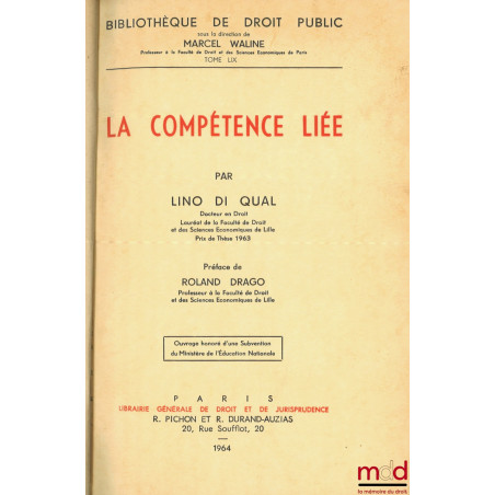 LA COMPÉTENCE LIÉE, Préface de Roland Drago, Bibl. de droit public, t. LIX