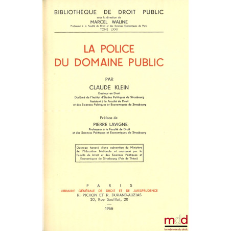 LA POLICE DU DOMAINE PUBLIC, Préface de Pierre Lavigne, Bibl. de droit public, t. LXXII