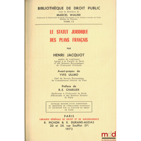 LE STATUT JURIDIQUE DES PLANS FRANÇAIS, Avant-propos de Yves Ullmo, Préface de R.-E. Charlier, Bibl. de droit public, t. CX