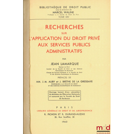 RECHERCHES SUR L?APPLICATION DU DROIT PRIVÉ AUX SERVICES PUBLICS ADMINISTRATIFS, Préfaces de Jean-Marie Auby et Jean Brèthe d...