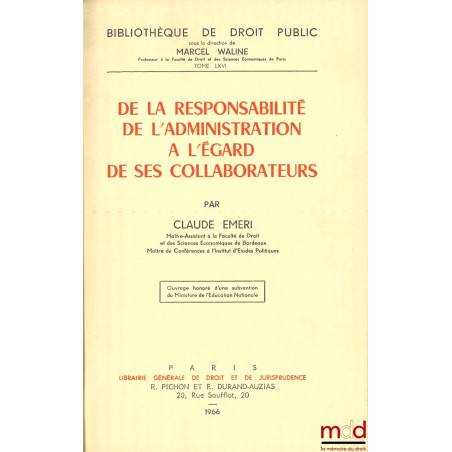 DE LA RESPONSABILITÉ DE L’ADMINISTRATION À L’ÉGARD DE SES COLLABORATEURS, Bibl. de droit public, t. LXVI