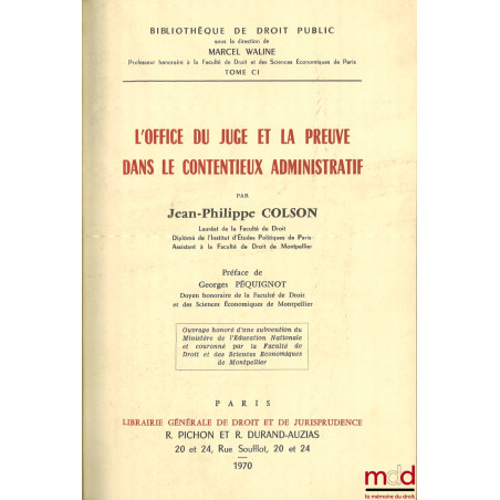 L’OFFICE DU JUGE ET LA PREUVE DANS LE CONTENTIEUX ADMINISTRATIF, Préface de Georges Péquignot, Bibl. de droit public, t. CI