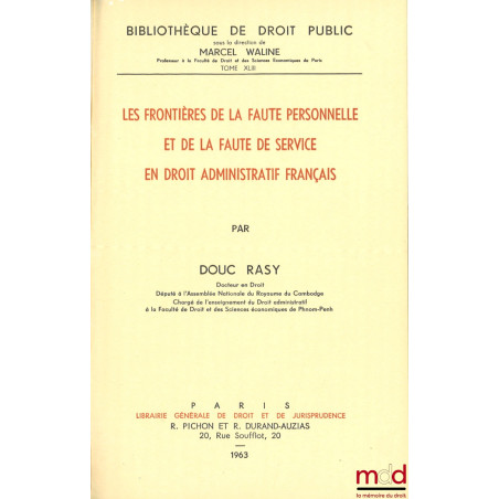 LES FRONTIÈRES DE LA FAUTE PERSONNELLE ET DE LA FAUTE DE SERVICE EN DROIT ADMINISTRATIF FRANÇAIS, Bibl. de droit public, t. X...