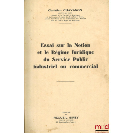 ESSAI SUR LA NOTION ET LE RÉGIME JURIDIQUE DU SERVICE PUBLIC INDUSTRIEL OU COMMERCIAL