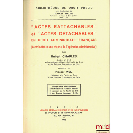 ?ACTES RATTACHABLES? ET ?ACTES DÉTACHABLES? EN DROIT ADMINISTRATIF FRANÇAIS, (Contribution à une théorie de l?opération admin...