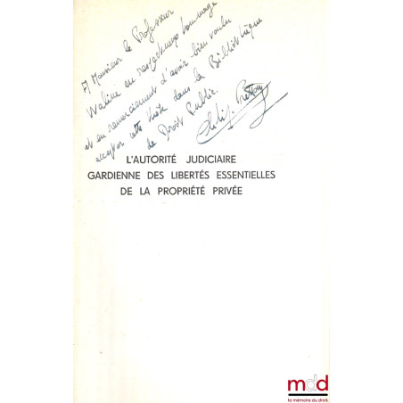 L?AUTORITÉ JUDICIAIRE GARDIENNE DES LIBERTÉS ESSENTIELLES ET DE LA PROPRIÉTÉ PRIVÉE, Préface de Philippe Ardant, Bibl. de dro...