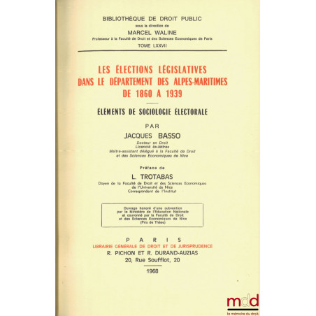 LES ÉLECTIONS LÉGISLATIVES DANS LE DÉPARTEMENT DES ALPES MARITIMES DE 1860 À 1939, ÉLÉMENTS DE SOCIOLOGIE ÉLECTORALE, Préface...