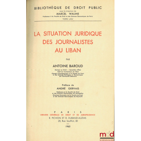 LA SITUATION JURIDIQUE DES JOURNALISTES AU LIBAN, Préface de André Gervais