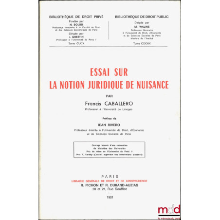 ESSAI SUR LA NOTION JURIDIQUE DE NUISANCE, Préface de Jean Rivero, Bibl. de droit privé, t. CLXIX, Bibl. de droit public, t. ...