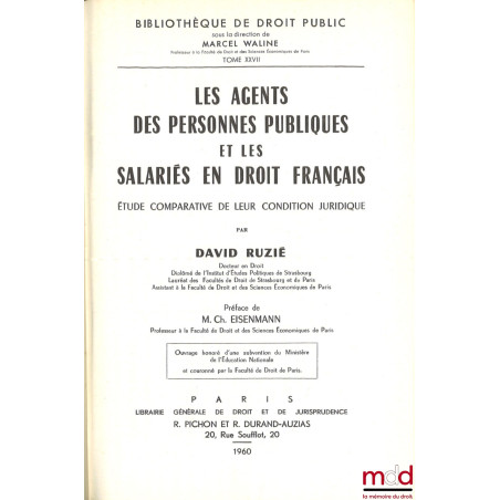 LES AGENTS DES PERSONNES PUBLIQUES ET LES SALARIÉS EN DROIT FRANÇAIS. Étude comparative de leur condition juridique, Préface ...