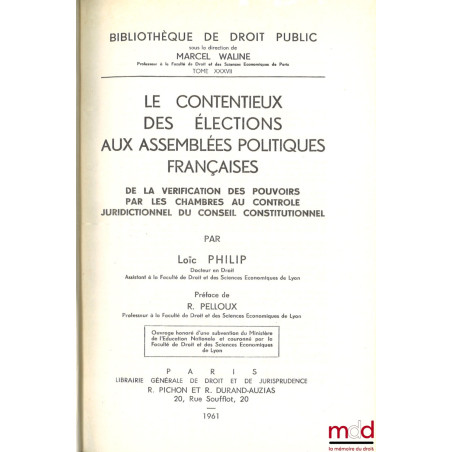 LE CONTENTIEUX DES ÉLECTIONS AUX ASSEMBLÉES POLITIQUES FRANÇAISES, De la vérification des pouvoirs par les chambres au contrô...