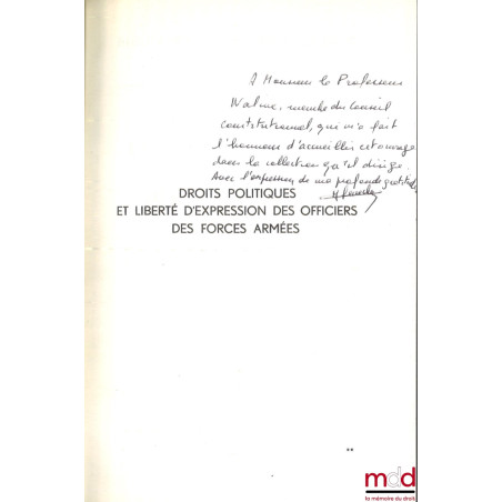 DROITS POLITIQUES ET LIBERTÉ D’EXPRESSION DES OFFICIERS DES FORCES ARMÉES, Préface de Roland Drago, Bibl. de Droit public, t. LV