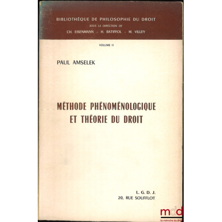 MÉTHODE PHÉNOMÉNOLOGIQUE ET THÉORIE DU DROIT, Préface de Ch. Eisenmann, Bibl. de philosophie du droit, vol. II