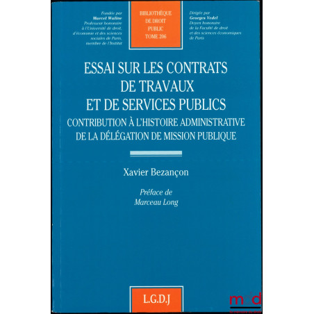 ESSAI SUR LES CONTRATS DE TRAVAUX ET DE SERVICES PUBLICS, Préface de Marceau Long, Bibl. de droit public, t. CCVI