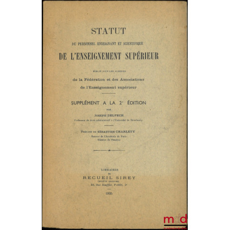 STATUT DU PERSONNEL ENSEIGNANT ET SCIENTIFIQUE DE L?ENSEIGNEMENT SUPÉRIEUR, Préface de M. Sébastien Charléty, 2e éd. entièrem...