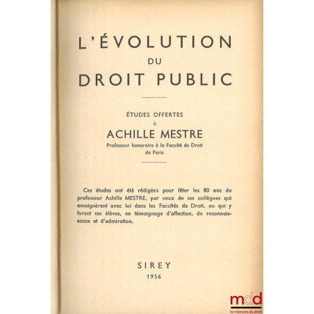 L’ÉVOLUTION DU DROIT PUBLIC, Études offertes à Achille MESTRE à l’occasion de son 80e anniversaire