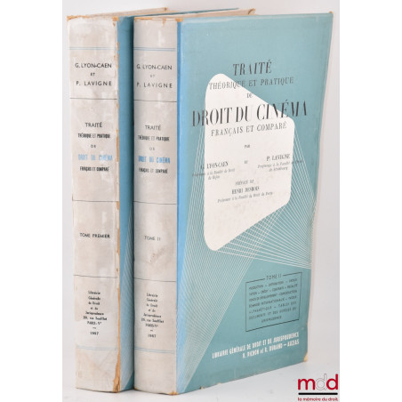 TRAITÉ THÉORIQUE ET PRATIQUE DE DROIT DU CINÉMA FRANÇAIS ET COMPARÉ, Préface de Henri Desbois ; t. I : Organisation professio...