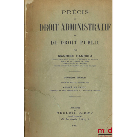 PRÉCIS DE DROIT ADMINISTRATIF ET DE DROIT PUBLIC, 12e éd. revue et mise au courant par André Hauriou