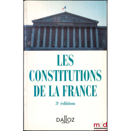 LES CONSTITUTIONS DE LA FRANCE, 3e éd.