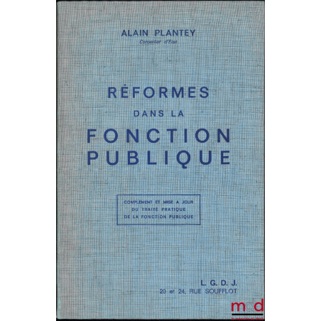 RÉFORMES DANS LA FONCTION PUBLIQUE, Complément et mise à jour du Traité Pratique de la Fonction Publique