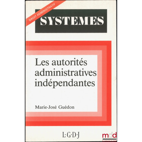 LES AUTORITÉS ADMINISTRATIVES INDÉPENDANTES, coll. Systèmes / Droit administratif