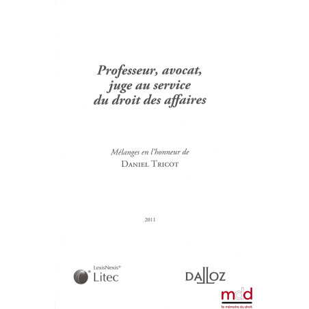 MÉLANGES EN L’HONNEUR DE DANIEL TRICOT, Professeur, avocat, juge au service du droit des affaires