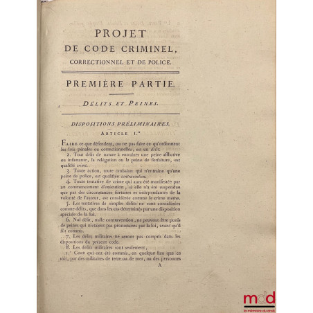 PROJET DE CODE CRIMINEL, CORRECTIONNEL ET DE POLICE, présenté par la commission nommée par le gouvernement ;DISCUSSION DU PR...