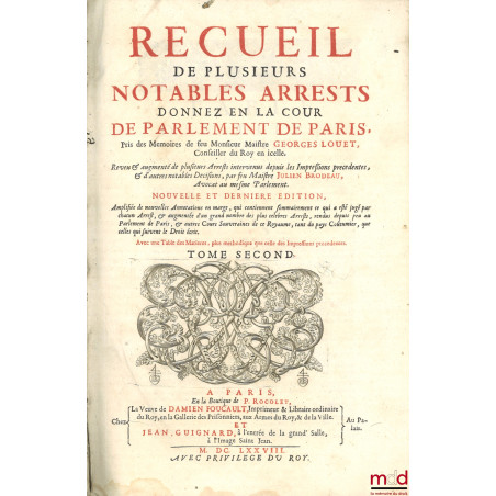 RECUEIL DE PLUSIEURS NOTABLES ARRÊTS, DONNEZ EN LA COUR DE PARLEMENT DE PARIS, Pris des Mémoires de feu Mons. Maistre Georges...