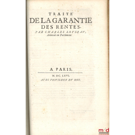 LES ?UVRES DE MAISTRE CHARLES LOYSEAU Advocat en Parlement CONTENANS LES CINQ LIVRES DU DROICT DES OFFICES, LES TRAITEZ DES S...