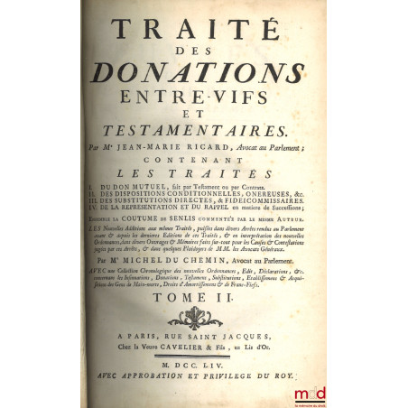 OEUVRES DE M. JEAN-MARIE RICARD : t. I : TRAITÉ DES DONATIONS ENTRE-VIFS ET TESTAMENTAIRES Ensemble la coutume d?Amiens comm...