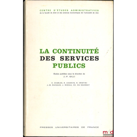 LA CONTINUITÉ DES SERVICES PUBLICS, Études publiées sous la direction de Jean-Paul Gilli, coll. Centre d?études administrativ...