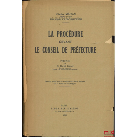 LA PROCÉDURE DEVANT LE CONSEIL DE PRÉFECTURE, Préface de Marcel Prélot