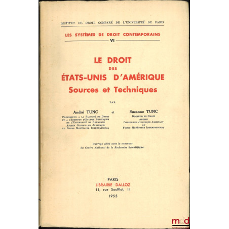 LE DROIT DES ÉTATS-UNIS D?AMÉRIQUE, Sources et Techniques, coll. Institut de droit comparé de l?Université de Paris, Les syst...