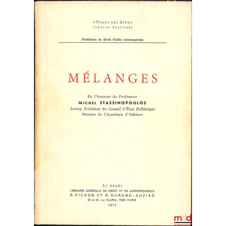 MÉLANGES EN L?HONNEUR DU PROFESSEUR MICHEL STASSINOPOULOS, avant-propos par la « Revue Hellénique de Droit Public », notice b...