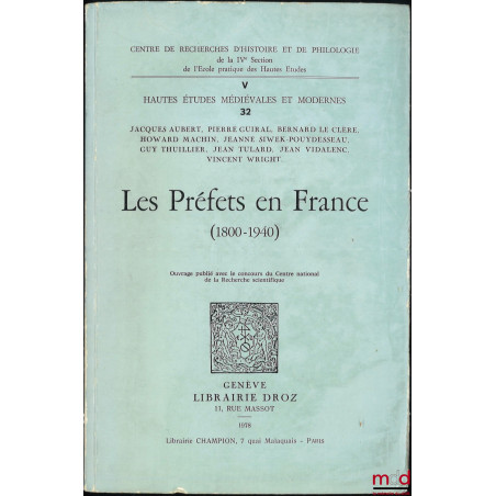 LES PRÉFETS EN FRANCE (1800-1940), coll. des Hautes Études Médiévales et Modernes, n° 32