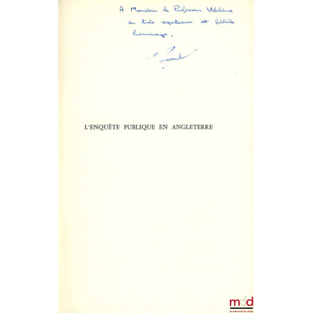 L’ENQUÊTE PUBLIQUE EN ANGLETERRE, Un moyen politico-juridique de contrôler l’Administration, Préface de Roland Drago, coll. T...