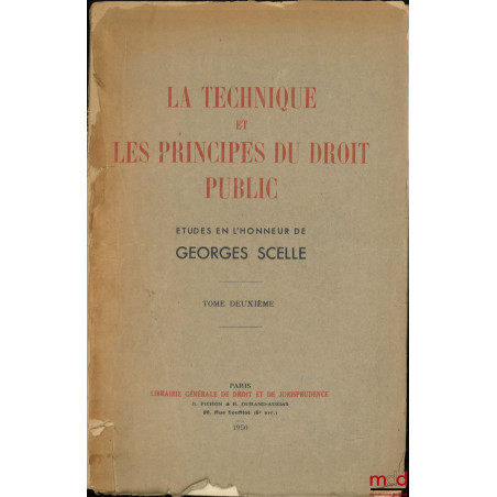 LA TECHNIQUE ET LES PRINCIPES DU DROIT PUBLIC, Études en l’honneur de Georges Scelle